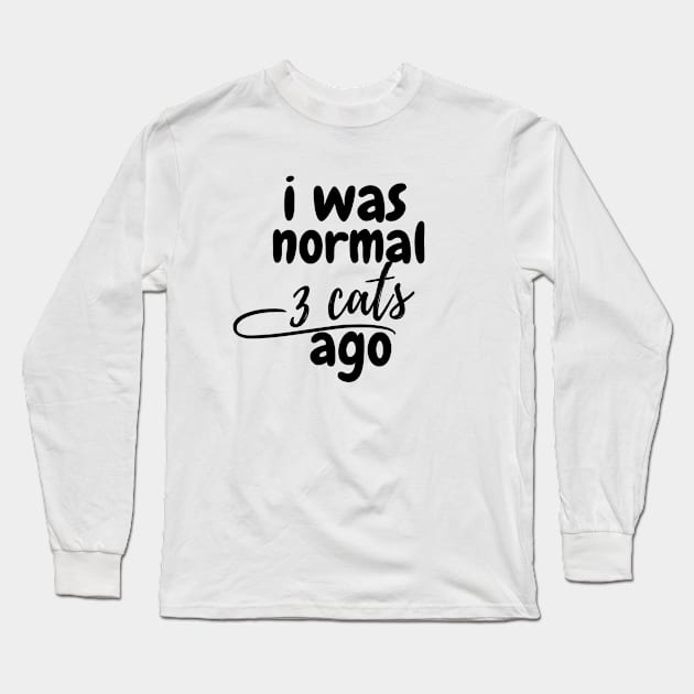 I was normal 3 cats ago Long Sleeve T-Shirt by Perspektiva